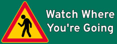Watch Where You're Going