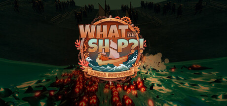 What the Ship?! - Arena Survivor