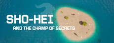SHO-HEI AND THE CHAMP OF SECRETS