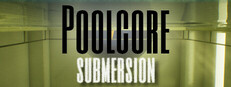 Poolcore: Submersion