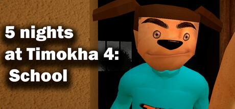 5 nights at Timokha 4: School by Team GZ, VADIM CHURILOV - Game from developer catalog