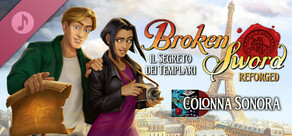 Broken Sword - Il Segreto dei Templari: Reforged Colonna Sonora