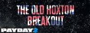 PAYDAY 2: The Hoxton Breakout Heist