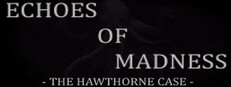 Echoes of Madness - The Hawthorne Case