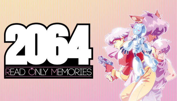 Steam：2064: Read Only Memories