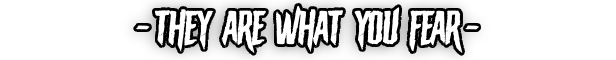 They_Are_What_You_Fear.png