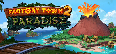 Factory Town 2: Paradise — Steam game cover