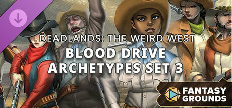 Fantasy Grounds - Deadlands: The Weird West - Blood Drive Archetypes Set 3 Header Image