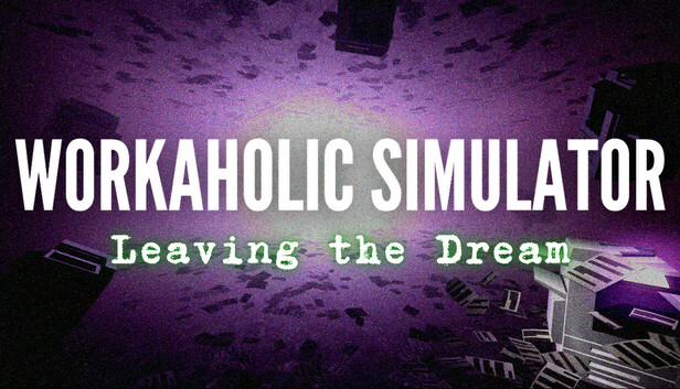 Workaholic Simulator: Leaving the Dream