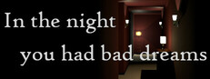 In The Night You Had Bad Dreams