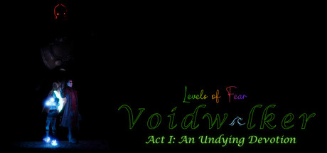 Levels of Fear: Voidwalker Act I- An Undying Devotion