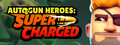 Autogun Heroes: Supercharged