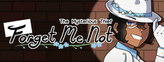The Mysterious Thief; Forget Me Not