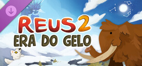 Reus 2 - Era do Gelo
