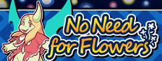 No Need for Flowers Steam capsule image