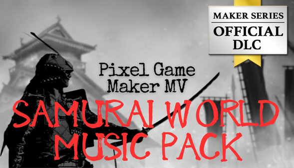 Pixel Game Maker MV - SAMURAI WORLD MUSIC PACK