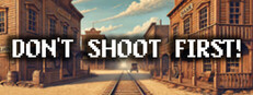 Don't Shoot First!