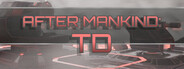 After Mankind: TD