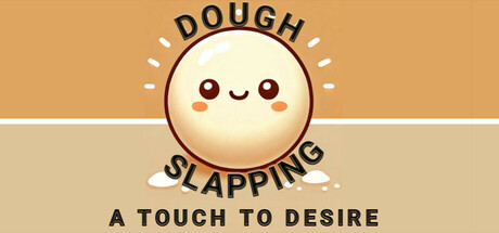 Dough Slapping: A Touch to Desire header art