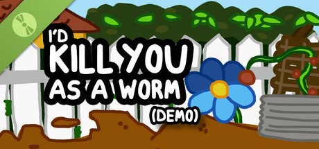 I'd KILL YOU as a Worm Demo cover art
