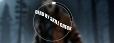 Dead by Skill Check