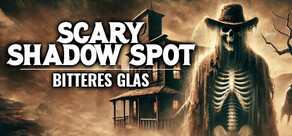 Scary Shadow Spot - Bitteres Glas