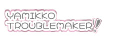 YAMIKKO TROUBLEMAKER