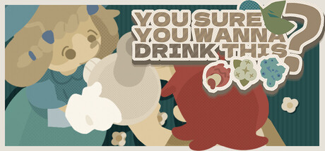You Sure You Wanna Drink This?