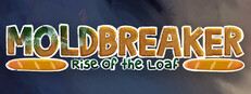 Moldbreaker: Rise of the Loaf