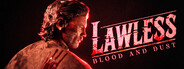 Lawless: Blood and Dust