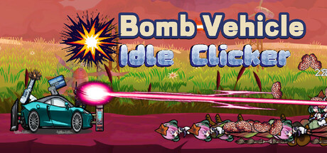 Bomb Vehicle Idle Clicker
