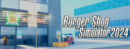 Burger Shop Simulator 2024