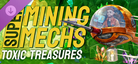Super Mining Mechs - Toxic Treasuresの作品画像