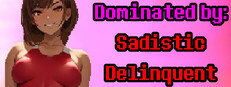 Dominated By: Sadistic Delinquent