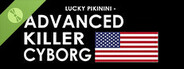 Lucky Pikinini - Advanced Killer Cyborg Demo