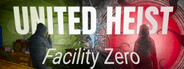 United Heist: Facility Zero