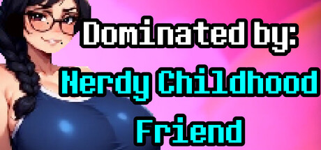 Dominated By: Nerdy Childhood Friend steam charts