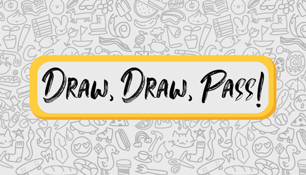 Draw, Draw, Pass!