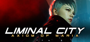 Liminal City: Axiom of Maria - Chapter One