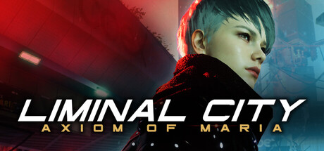 Liminal City: Axiom of Maria - Chapter One — Steam game cover