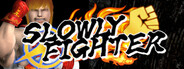 SLOWLY FIGHTER