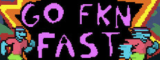 GO FKN FAST