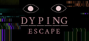 Dyping Escape：生死敲定