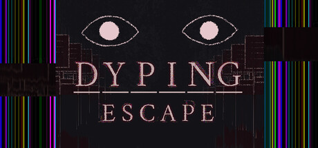 Dyping Escape