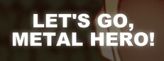 Let's Go, Metal Hero! Vol. 1