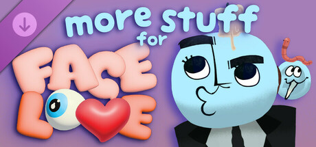 more stuff for FACE LOVE