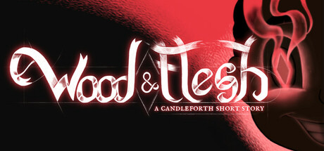 Wood and Flesh: A Candleforth Short Story steam charts