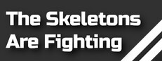 The Skeletons Are Fighting