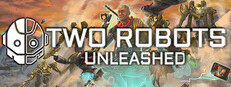 Two Robots: Unleashed