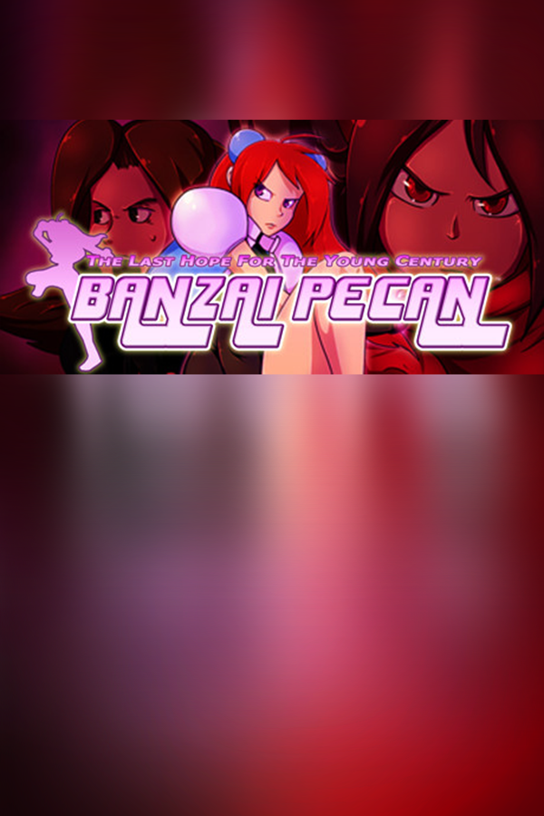 BANZAI PECAN: The Last Hope For the Young Century